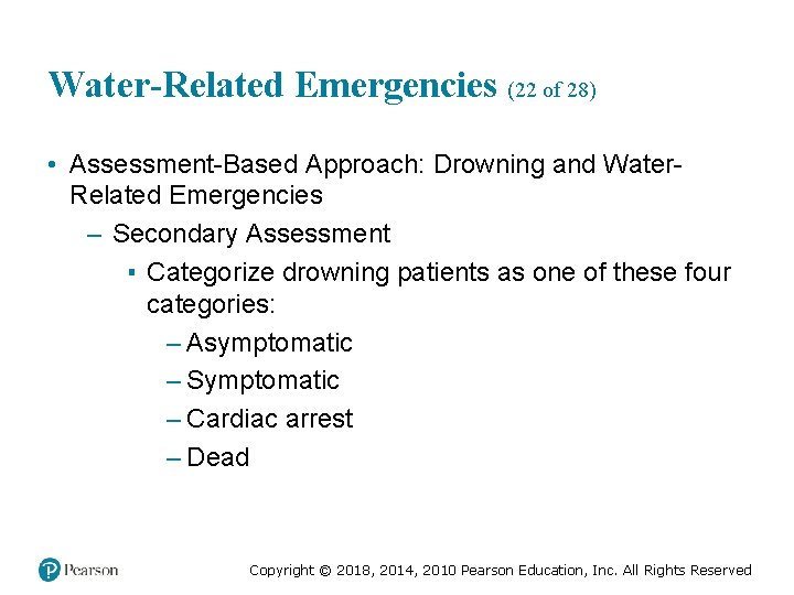 Water-Related Emergencies (22 of 28) • Assessment-Based Approach: Drowning and Water. Related Emergencies –
