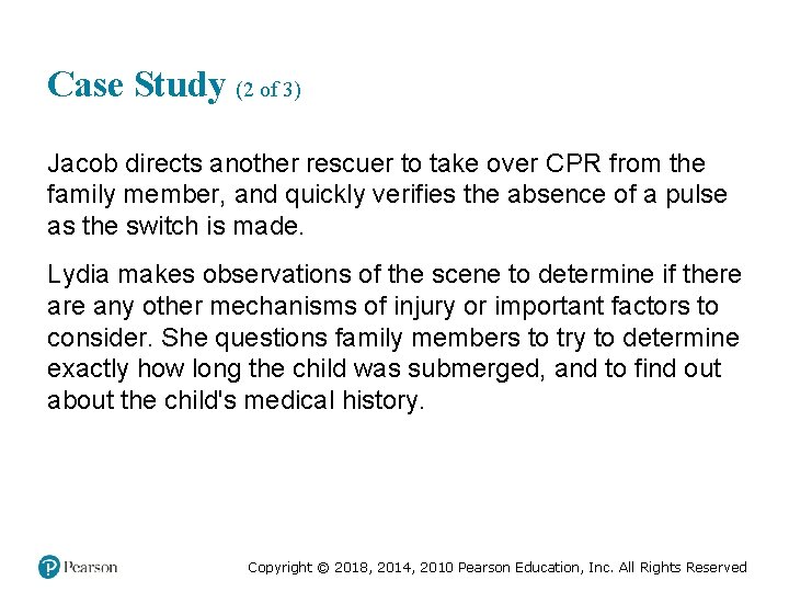 Case Study (2 of 3) Jacob directs another rescuer to take over CPR from