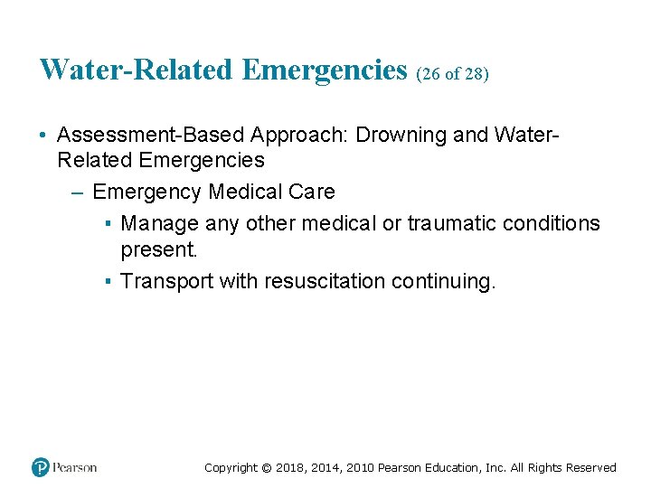 Water-Related Emergencies (26 of 28) • Assessment-Based Approach: Drowning and Water. Related Emergencies –