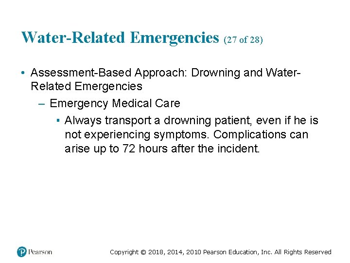 Water-Related Emergencies (27 of 28) • Assessment-Based Approach: Drowning and Water. Related Emergencies –