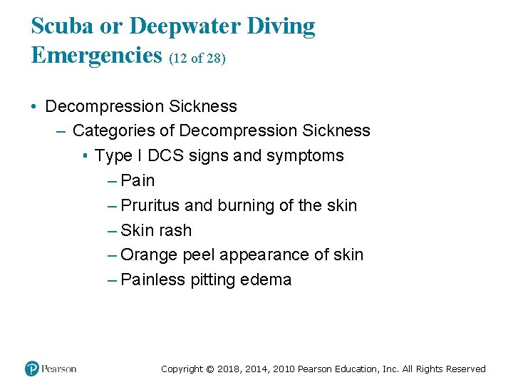 Scuba or Deepwater Diving Emergencies (12 of 28) • Decompression Sickness – Categories of