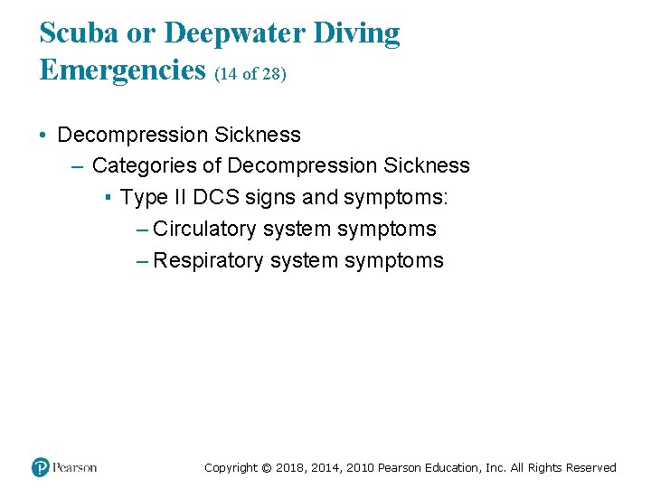 Scuba or Deepwater Diving Emergencies (14 of 28) • Decompression Sickness – Categories of