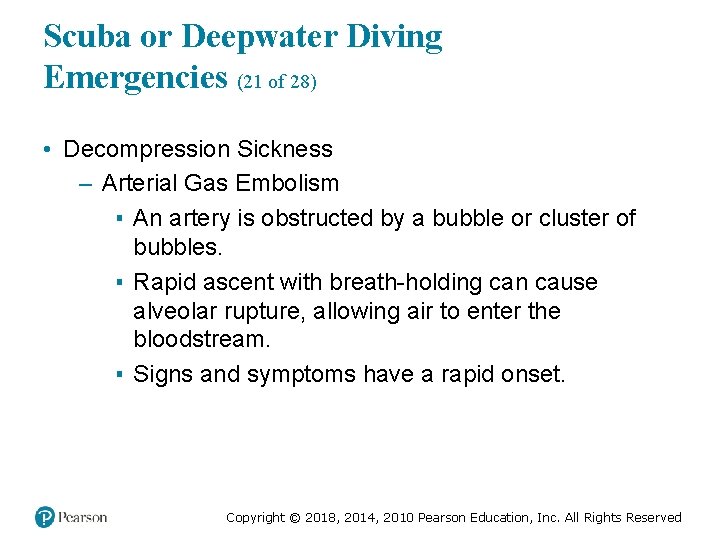 Scuba or Deepwater Diving Emergencies (21 of 28) • Decompression Sickness – Arterial Gas