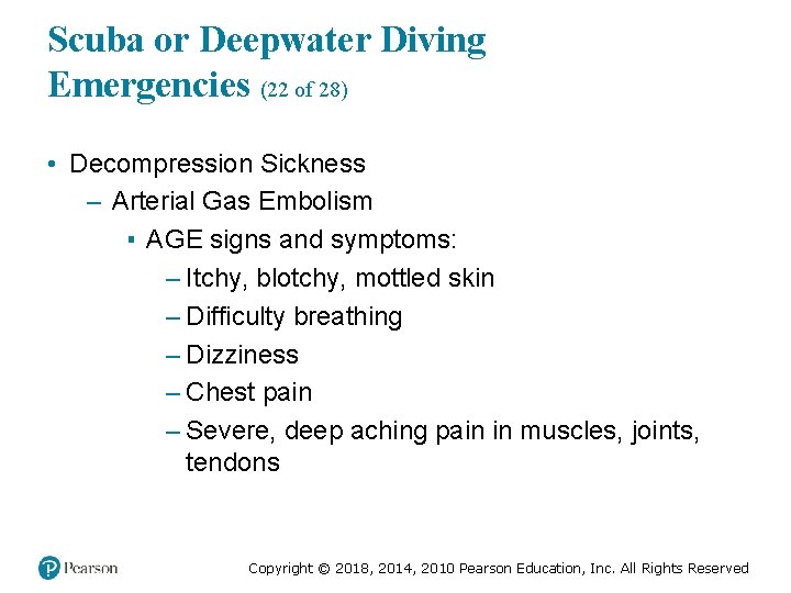 Scuba or Deepwater Diving Emergencies (22 of 28) • Decompression Sickness – Arterial Gas