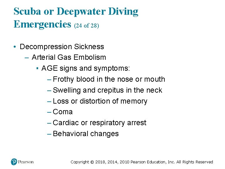 Scuba or Deepwater Diving Emergencies (24 of 28) • Decompression Sickness – Arterial Gas