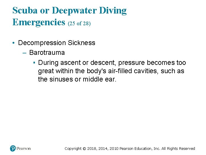 Scuba or Deepwater Diving Emergencies (25 of 28) • Decompression Sickness – Barotrauma ▪