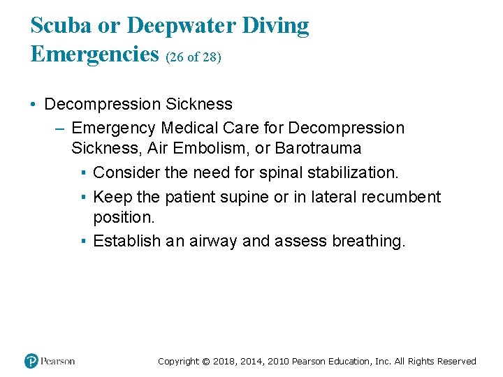Scuba or Deepwater Diving Emergencies (26 of 28) • Decompression Sickness – Emergency Medical