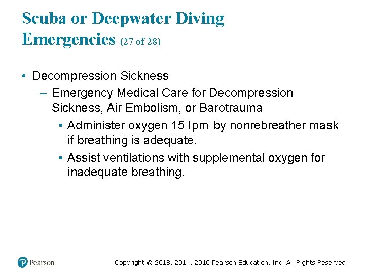 Scuba or Deepwater Diving Emergencies (27 of 28) • Decompression Sickness – Emergency Medical