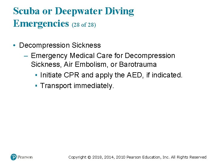 Scuba or Deepwater Diving Emergencies (28 of 28) • Decompression Sickness – Emergency Medical