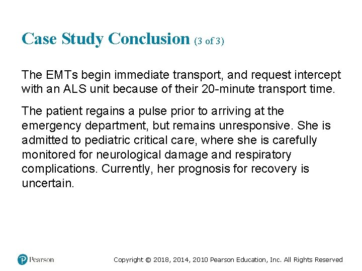 Case Study Conclusion (3 of 3) The EMTs begin immediate transport, and request intercept