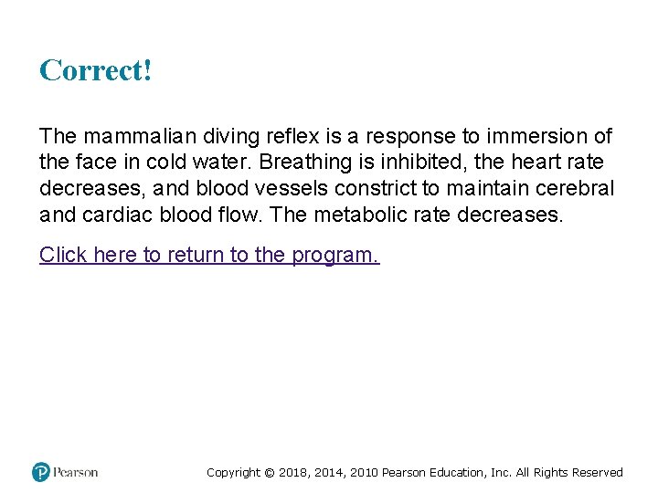 Correct! The mammalian diving reflex is a response to immersion of the face in