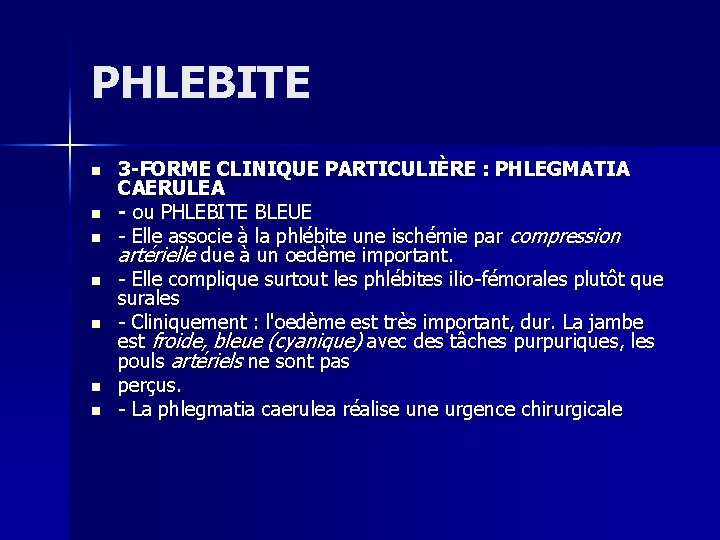 PHLEBITE n n n n 3 -FORME CLINIQUE PARTICULIÈRE : PHLEGMATIA CAERULEA - ou