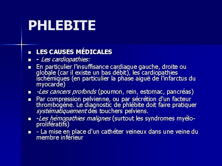 PHLEBITE n n n n LES CAUSES MÉDICALES - Les cardiopathies: En particulier l'insuffisance