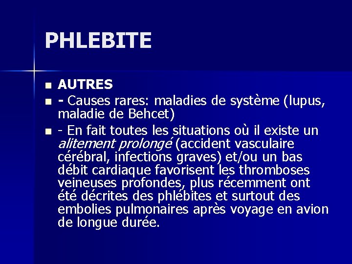 PHLEBITE n n n AUTRES - Causes rares: maladies de système (lupus, maladie de