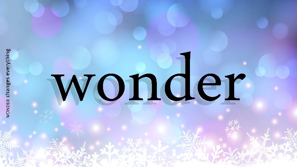 WONDER changes everything wonder 