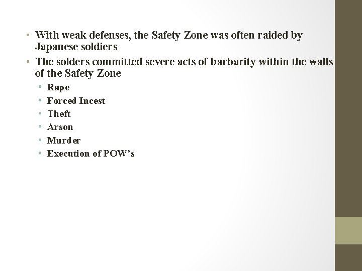  • With weak defenses, the Safety Zone was often raided by Japanese soldiers