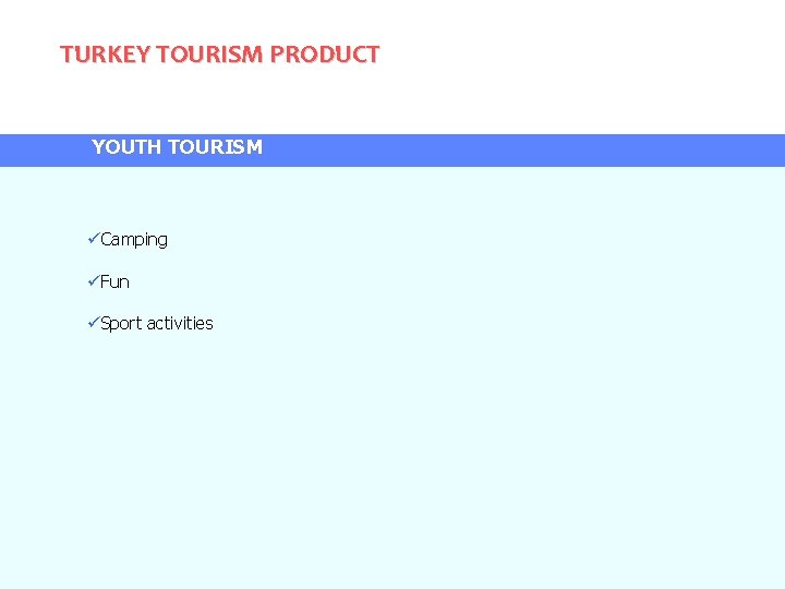 TURKEY TOURISM PRODUCT YOUTH TOURISM Camping Fun Sport activities 