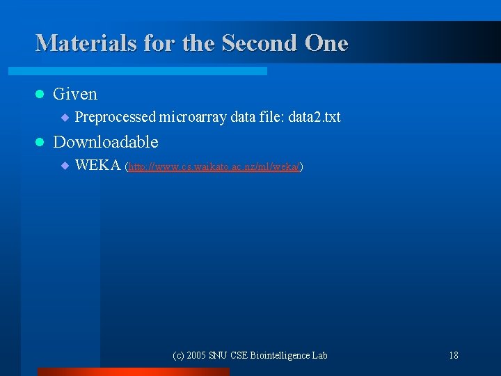 Materials for the Second One l Given ¨ Preprocessed microarray data file: data 2.