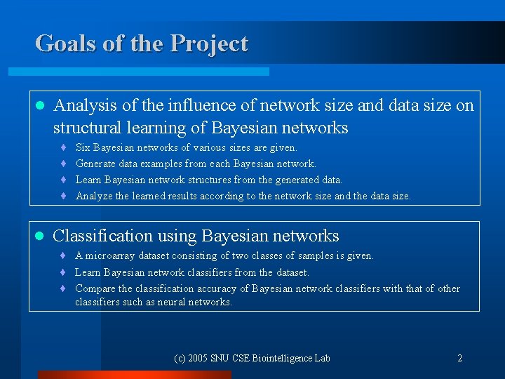 Goals of the Project l Analysis of the influence of network size and data