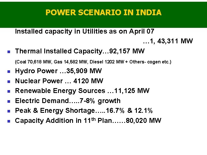 POWER SCENARIO IN INDIA Installed capacity in Utilities as on April 07 … 1,