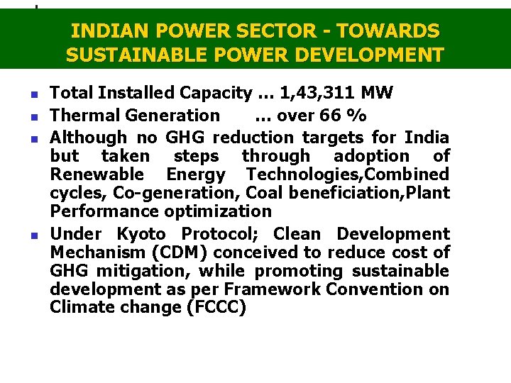 INDIAN POWER SECTOR - TOWARDS SUSTAINABLE POWER DEVELOPMENT n n Total Installed Capacity …