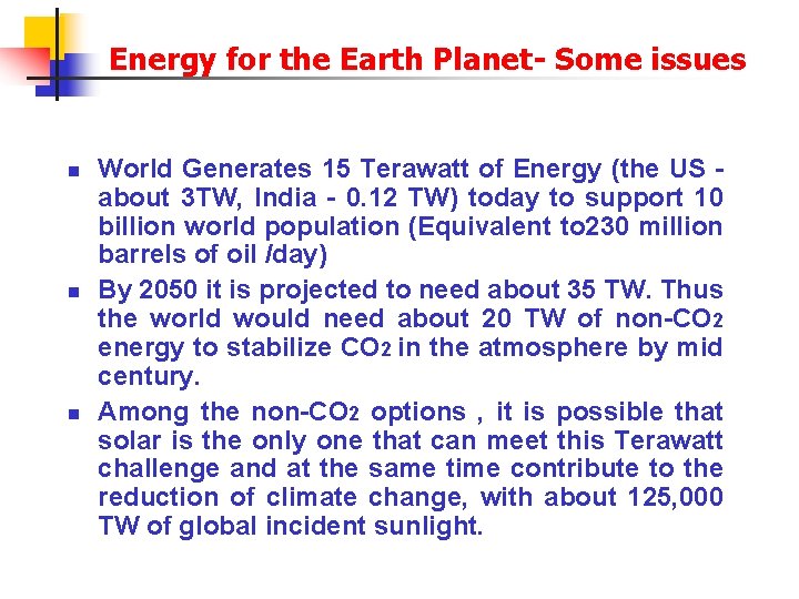 Energy for the Earth Planet- Some issues n n n World Generates 15 Terawatt
