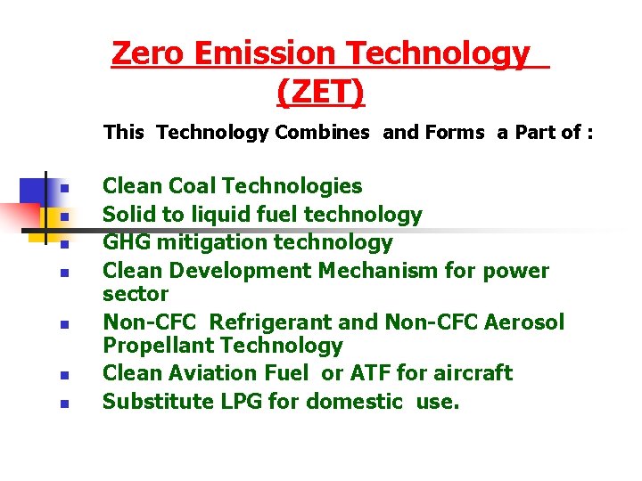 Zero Emission Technology (ZET) This Technology Combines and Forms a Part of : n