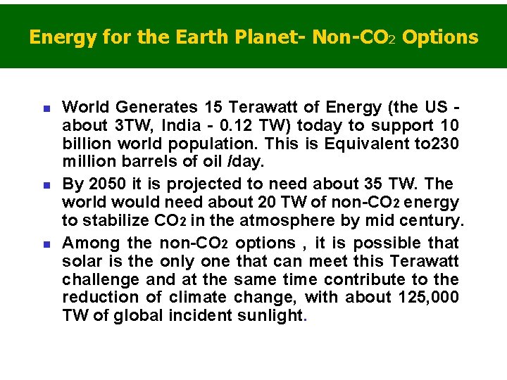 Energy for the Earth Planet- Non-CO 2 Options n n n World Generates 15