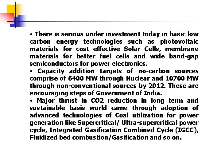  • There is serious under investment today in basic low carbon energy technologies