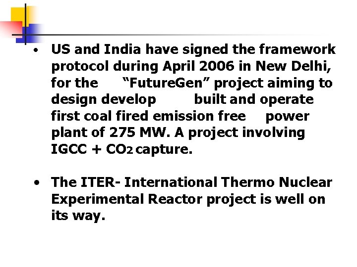  • US and India have signed the framework protocol during April 2006 in