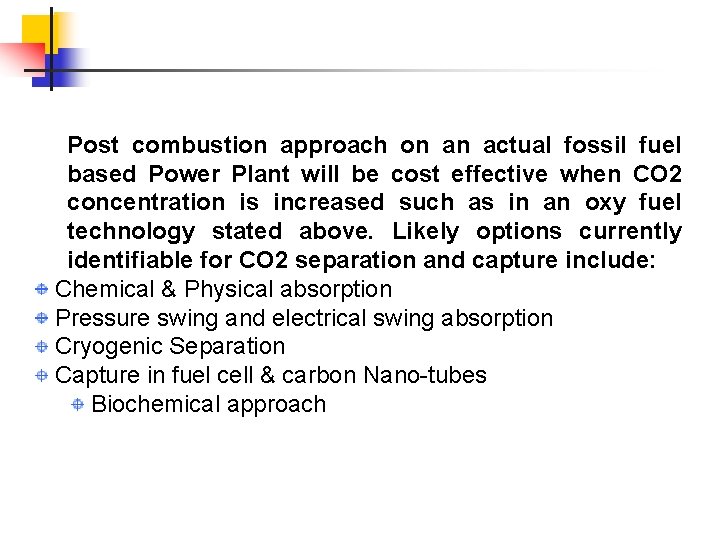 Post combustion approach on an actual fossil fuel based Power Plant will be cost