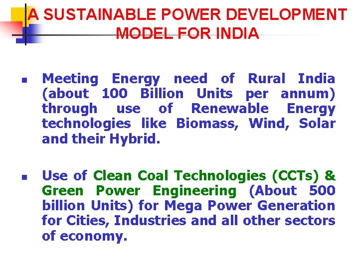 A SUSTAINABLE POWER DEVELOPMENT MODEL FOR INDIA n n Meeting Energy need of Rural