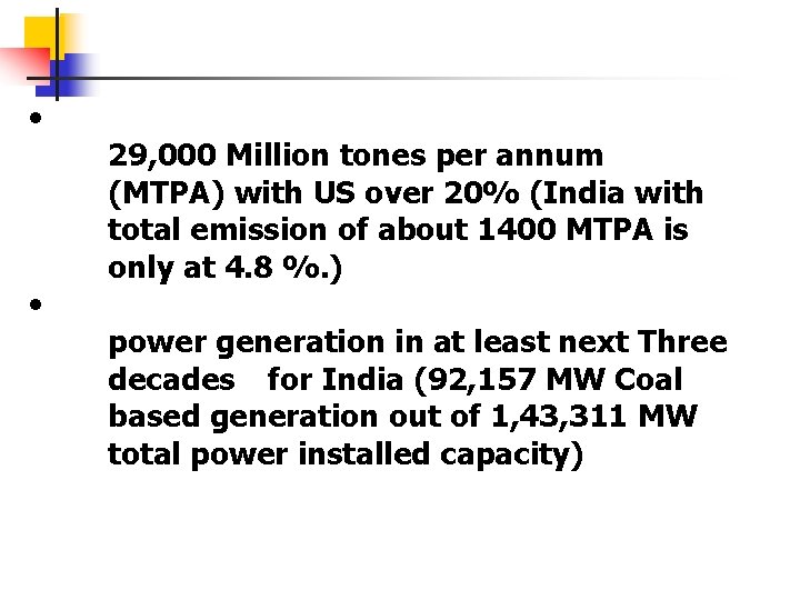  • • 29, 000 Million tones per annum (MTPA) with US over 20%