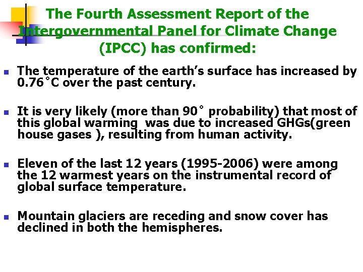 The Fourth Assessment Report of the Intergovernmental Panel for Climate Change (IPCC) has confirmed: