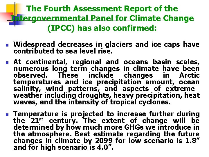 The Fourth Assessment Report of the Intergovernmental Panel for Climate Change (IPCC) has also