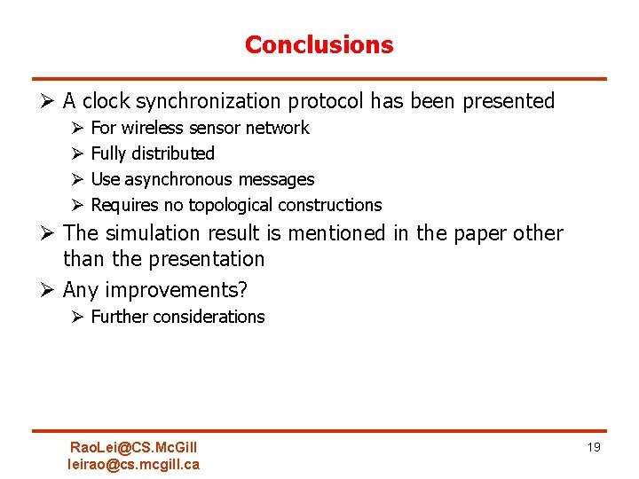 Conclusions Ø A clock synchronization protocol has been presented Ø Ø For wireless sensor