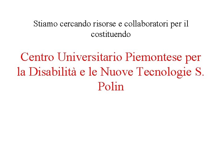 Stiamo cercando risorse e collaboratori per il costituendo Centro Universitario Piemontese per la Disabilità