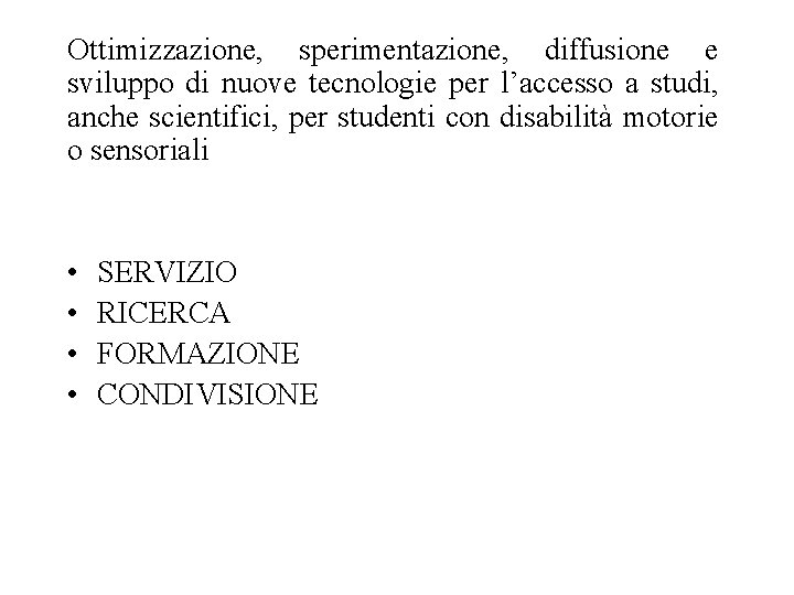 Ottimizzazione, sperimentazione, diffusione e sviluppo di nuove tecnologie per l’accesso a studi, anche scientifici,