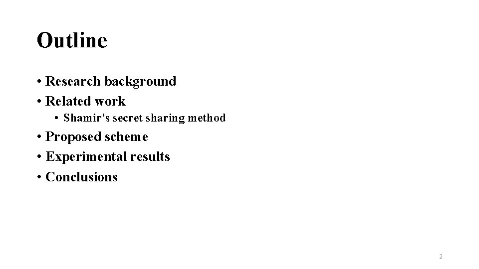 Outline • Research background • Related work • Shamir’s secret sharing method • Proposed