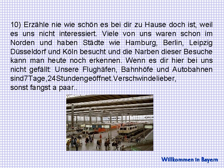 10) Erzähle nie wie schön es bei dir zu Hause doch ist, weil es