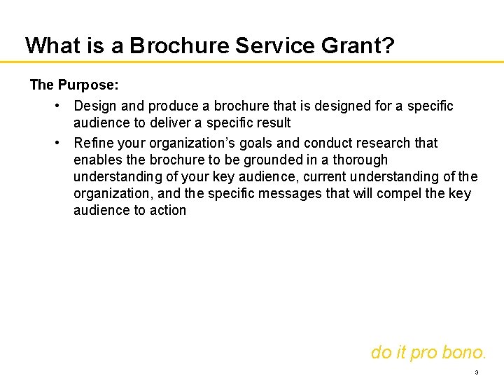 What is a Brochure Service Grant? The Purpose: • Design and produce a brochure