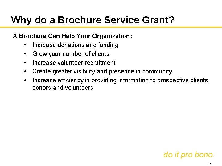 Why do a Brochure Service Grant? A Brochure Can Help Your Organization: • Increase