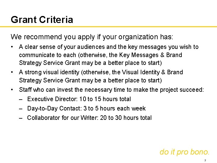 Grant Criteria We recommend you apply if your organization has: • A clear sense