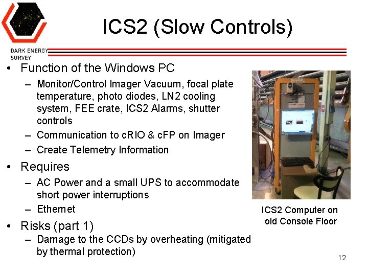 ICS 2 (Slow Controls) • Function of the Windows PC – Monitor/Control Imager Vacuum,