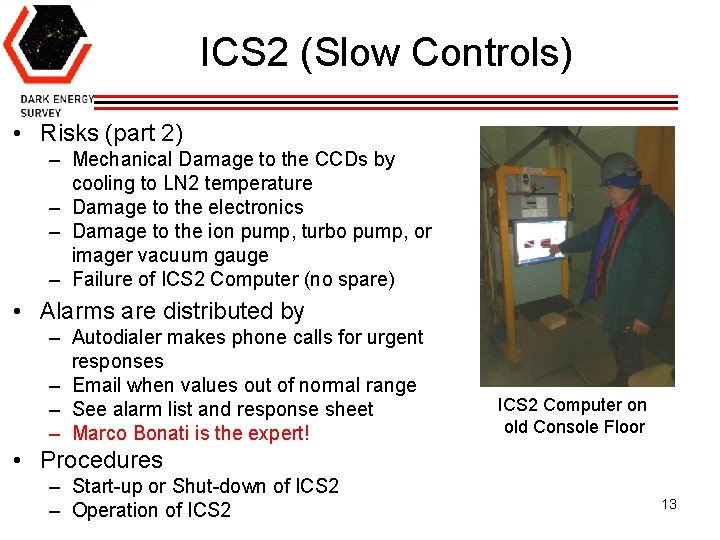 ICS 2 (Slow Controls) • Risks (part 2) – Mechanical Damage to the CCDs