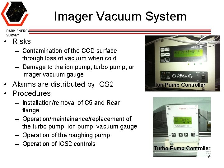 Imager Vacuum System • Risks – Contamination of the CCD surface through loss of