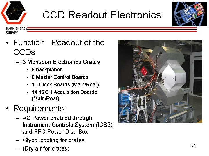 CCD Readout Electronics • Function: Readout of the CCDs – 3 Monsoon Electronics Crates