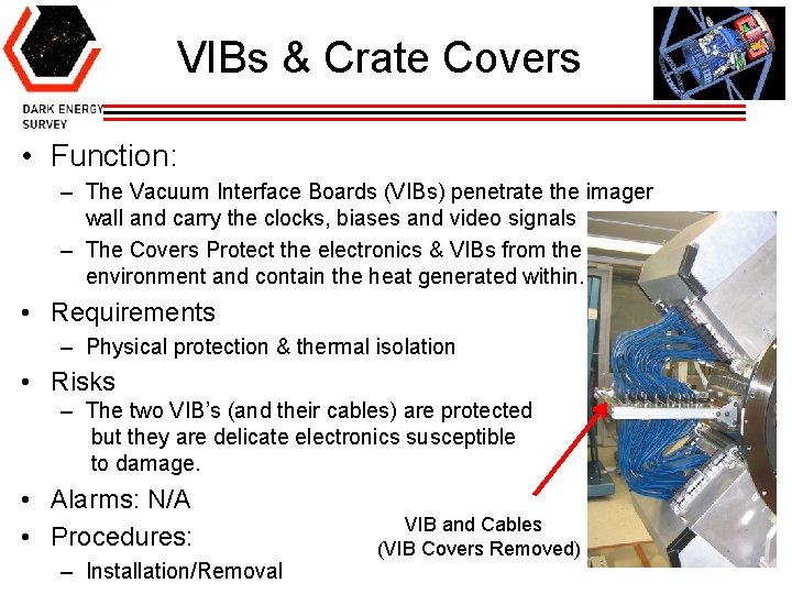 VIBs & Crate Covers • Function: – The Vacuum Interface Boards (VIBs) penetrate the