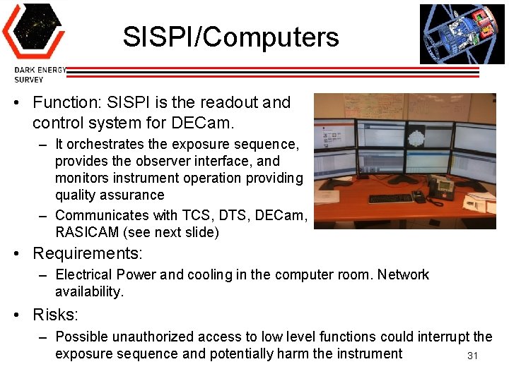 SISPI/Computers • Function: SISPI is the readout and control system for DECam. – It