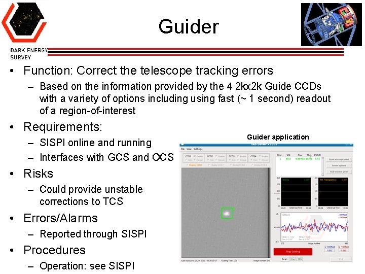 Guider • Function: Correct the telescope tracking errors – Based on the information provided